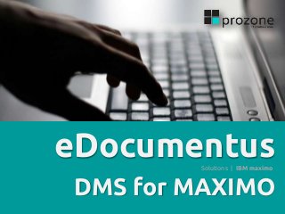 eDocumentus
Solutions | IBM maximo

DMS for MAXIMO

 
