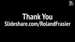 This is a sample of bold
text on a full color slide.
This is good for quotes,stats,
dividers,etc.
#tcs2017 facebook.com/RolandFrasierPage
Thank You
Slideshare.com/RolandFrasier
 