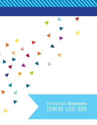 ENTOURAGE YEARBOOKS
EDOnline GUIDE BOOK
 