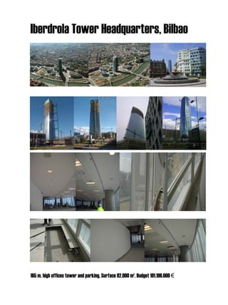 Iberdrola Tower Headquarters, Bilbao




165 m. high offices tower and parking, Surface 92.000 m². Budget 191.196.000 €
 