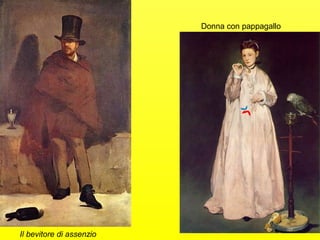 Il bevitore di assenzio
Donna con pappagallo
 
