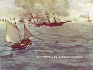 Il combattimento tra il Kearsarge e l'Alabama
 