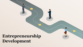Entrepreneurship
Development
 
