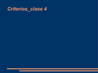 Criterios_clase 4
 