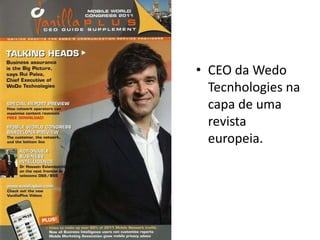 • CEO da Wedo
  Tecnhologies na
  capa de uma
  revista
  europeia.
 