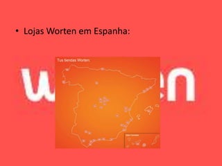 • Lojas Worten em Espanha:
 