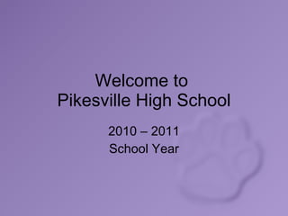 Welcome to  Pikesville High School 2010 – 2011 School Year 