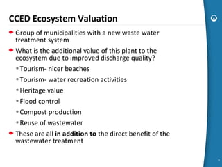 CCED Ecosystem Valuation
Group of municipalities with a new waste water
treatment system
What is the additional value of t...