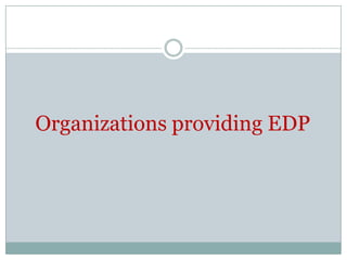 Organizations providing EDP

 