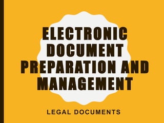 ELECTRONIC
DOCUMENT
PREPARATION AND
MANAGEMENT
LEGAL DOCUMENTS
 