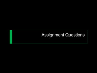 Assignment Questions
 