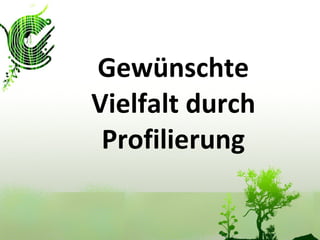 Gewünschte Vielfalt durch Profilierung 