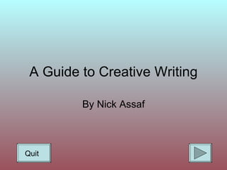A Guide to Creative Writing By Nick Assaf Quit 