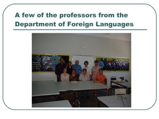 A few of the professors from the Department of Foreign Languages 