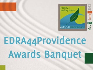 EDRA44Providence
Awards Banquet
 