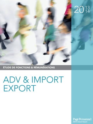 2013
14
ÉTUDE DE FONCTIONS & RÉMUNÉRATIONS
ADV & IMPORT
EXPORT
ADV & Import Export
 