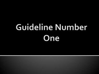 Guideline Number One
