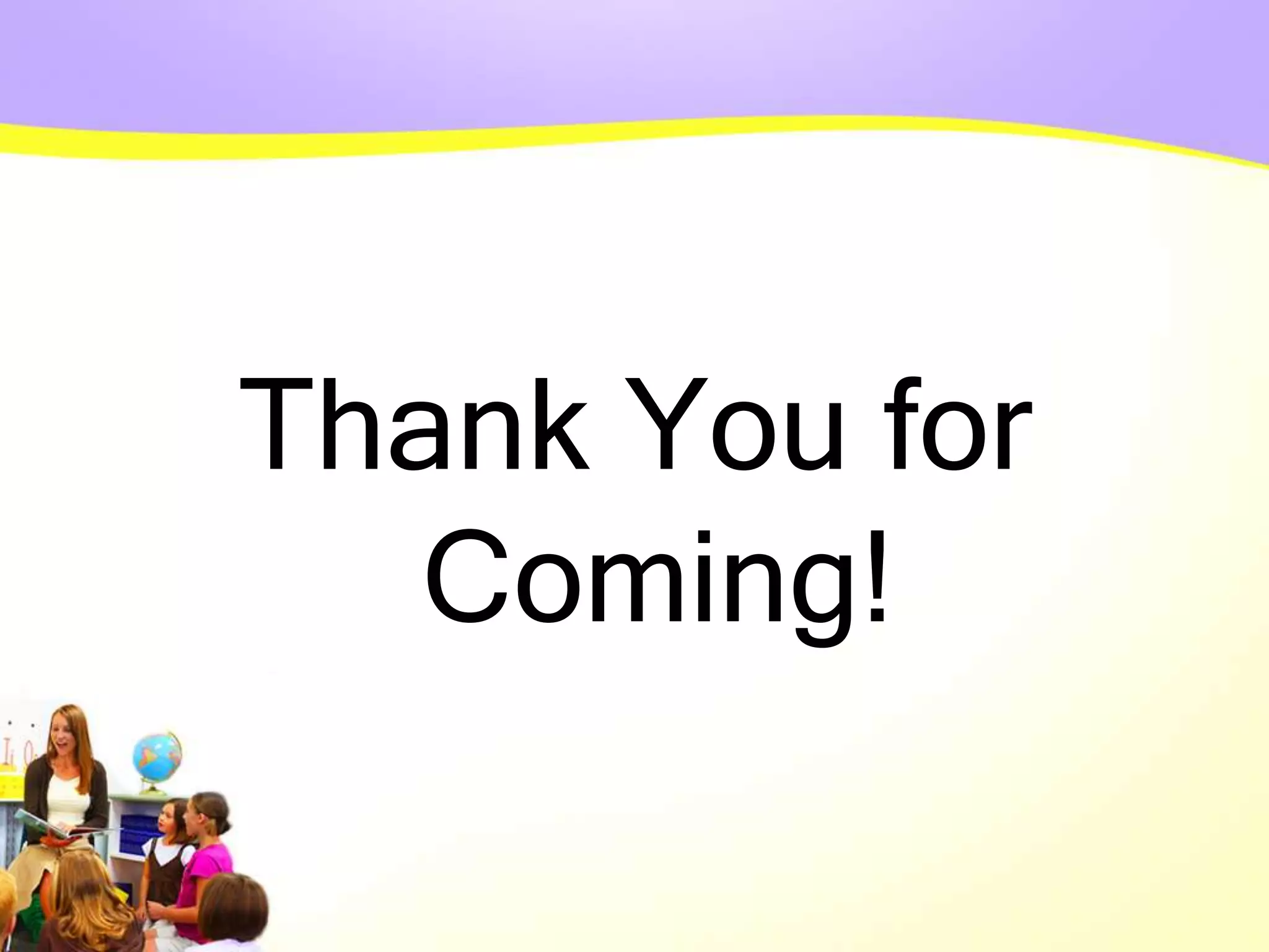 Thank You for
Coming!
 