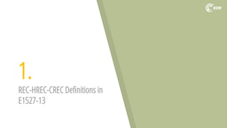 1.
REC-HREC-CREC Definitions in
E1527-13
 