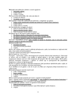 6
58.Kundër aktvendimit për caktimin e seancës gjyqësore:
 Nuk lejohet ankesë;
 Lejohet ankesë;
 Lejohet e veçantë;
59.Procesverbali mbi këshillim dhe votim nuk duhet të:
 Vendoset në shkresë;
 Të mbyllet në zarf të veçantë;
60.Propozimi i vonuar dhe i pathemeltë për plotësimin e aktgjykimit nga gjykata:
 Hudhet poshtë (përkatësisht refuzohet nga gjykata pa u caktuar seancë gjyqësore);
 Lejohet ankesë;
 Lejohet ankesë e veçantë;
61.Pala kundërshtare përgjigjen në ankesë:
 Duhet të paraqesë brenda 7 ditëve;
 Mund ta paraqesë brenda 7 ditëve;
 Duhet të paraqesë brenda afatit të caktuar;
62.Shkaqet nga të cilat mund të goditet aktgjykimi janë:
 Për shkak të shkeljes së dispozitave të procedurës kontestimore;
 Për shkak të konstatimit të gabuar apo jo të plotë të gjendjes faktike;
 Për shkak të zbatimit të gabuar të së drejtës materiale;
63.Parimi i disponibilitetit paraqet anën e kundërt të parimit të oficialitetit, sipas të cilit parim, gjykata
ndërmerr veprime të ndryshme procedurale.
64.Interesi juridik është:
 Prezumim procedural;
 Nuk është prezumin procedural;
 Asnjëra;
65.Për cilat veprime gjykata mund të urdhërojë përfaqësuesin e palës, kur konsideron se i njëjti nuk është
duke e kryer punën me profesionalizëm?
Vetëm për veprimet procedurale dhe të drejta proceduese.
66.Çka kuptoni me “prerogatio”?
Prerogatio – marrëveshje e palëve mbi kompetencën territoriale (Marrëveshje kontraktuese). Palët mund
të merren vesh, që çështjen e tyre juridike ta gjykojë gjykata e cila sipas rregullave ligjore për
kompetencën tokësore nuk do të ishte kompetente për një gjë të tillë. Me marrëveshjen e tillë të palëve
njëherësh themelohet kompetenca e gjykatës së caktuar nga to (prorogacioni) dhe përjashtohet
kompetenca e caktuar me ligj (derogacioni).
67.Nëse në gjykata themelore të ndryshëm kompetente është parashtruar njëkohësisht padia e njëjtë, në
cilën nga gjykatat do të zhvillohet procedura kontestimore?
Do të zhvillohet në atë gjykatë e cila më së pari e ka filluar që ta shqyrtojë çështjen kontestimore ku u
caktua së pari.
68.Bashkëndërgjyqsia materiale mund të jetë:
 Unike e domosdoshme;
 Reale e juridike;
 E thjesht e domosdoshme;
 Asnjëra;
69.Kur mund të paraqitet propozimi për masën e sigurimit të kërkesëpadisë?
Masa e sigurimit mund të propozohet para inicimit dhe gjatë zhvillimit të procesit gjyqësor kontestimor si
dhe pas përfundimit të tij, derisa ekzekutimi të përfundojë plotësisht.
70.Aktvendimi për caktimin e masës së sigurimit të kërkesëpadisë:
 Duhet të ketë pjesën arsyetuese;
 Nuk duhet të ketë pjesën arsyetuese sepse bëhet fjalë për veprime drejtuese;
 Asnjëra;
 