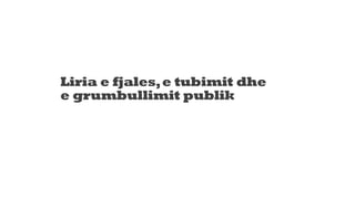 Liria e fjales,e tubimit dhe
e grumbullimit publik
 