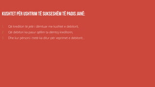 ,
1. Që kreditori të jetë i dëmtuar me kushtet e debitorit,
2. Që debitori ka pasur qëllim ta dëmtoj kreditorin,
3. Dhe kur përsoni i tretë ka ditur për veprimet e debitorit...
 
