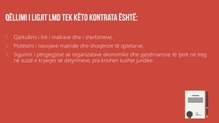 ,
1. Qarkullimi i lirë i mallrave dhe i sherbimeve,
2. Plotësimi i nevojave matriale dhe shoqërore të qytetarve,
3. Sigurimi i përgjegjsisë së organizatave ekonomike dhe pjesëmarrsve të tjerë në treg
në suzat e kryerjes së detyrimeve, pra kriohen kushte juridike.
 