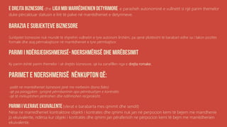 dhe e parasheh autonominë e vullnetit si një parim themelor
duke përcaktuar statusin e lirë të palve në marrëdheniet e detyrimeve.
Sunbjetet biznesore nuk mundë të shprehin vullnetin e tyre autonom lirshëm, pa qenë plotësisht të barabart edhe sa i takon pozitës
formale dhe asaj përmabajtsore në marrëdheniet e tyre përmbajtsor.
Ky parim është parim themelor i së drejtës biznesore, që ka zanafillen nga e drejta romake.
-palët në marrëdheniet biznesore janë me mirbesim (bona fides)
-që pa paragjykim synojnë përmbarimin apo përmbushjen e kontratës
-që të mirkuptohen përkrahen dhe ndihmohen reciprokisht.
(vlerat e barabarta mes qmimit dhe sendit)
Nëse ne marredheniet kontraktore objekti i kontrates dhe qmimi nuk jan në perpocion kemi të bejem me marrdhenie
jo ekuivalente, ndërsa kur objeki i kontratës dhe qmimi jan përafersish ne përpocion kemi të bejm me marrëdhenien
ekuivalente.
 
