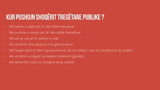 1. Me kalimin e afatit për të cilën është themeluar
2. Me pushimin e arsyes për të cilen është themelëuar
3. Në rast se nuk arrrin qellimin e vetë
4. Me vendimin dhe pelqimin e të gjithë antarve
5. Me heqjen dorë të njërit nga pjesmarrsit, në rast vdekje ( rasti kur shoqëria ka dy antarë )
6. Me vendimin e organit kompetent shtetrorë (gjykatës)
7. Me falimentim (rasti kur shoqeria ka dy antarë).
 