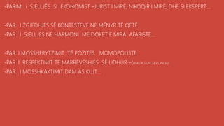 .
-PARIMI i SJELLJËS SI EKONOMIST –JURIST I MIRË, NIKOQIR I MIRË, DHE SI EKSPERT....
-PAR. I ZGJEDHJES SË KONTESTEVE NE MËNYR TË QETË
-PAR. I SJELLJES NE HARMONI ME DOKET E MIRA AFARISTE...
-PAR. I MOSSHFRYTZIMIT TË POZITES MOMOPOLISTE
-PAR. I RESPEKTIMIT TE MARRËVESHIES SË LIDHUR –(PAKTA SUN SEVONDA)
-PAR. I MOSSHKAKTIMIT DAM AS KUJT....
 