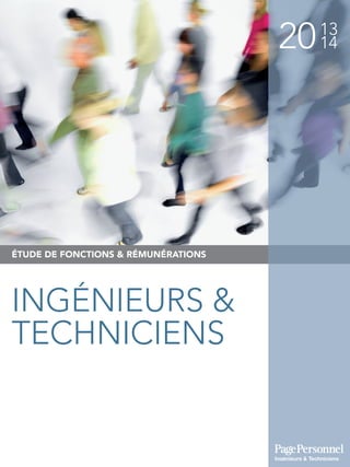 2013
14
ÉTUDE DE FONCTIONS & RÉMUNÉRATIONS
INGÉNIEURS &
TECHNICIENS
Ingénieurs & Techniciens
 