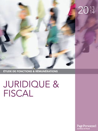 2013
14
Juridique & Fiscal
ÉTUDE DE FONCTIONS & RÉMUNÉRATIONS
JURIDIQUE &
FISCAL
 