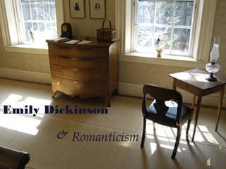 Emily Dickinson
      & Romanticism
 