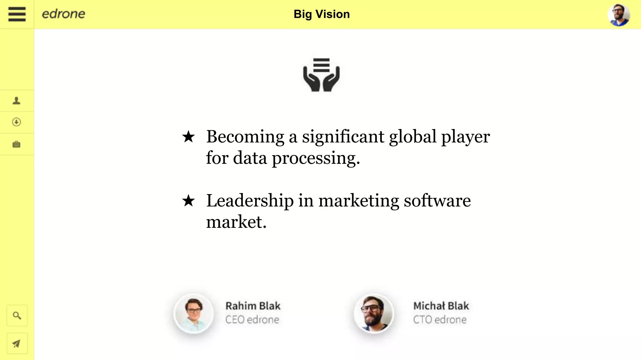 Big Vision
★ Becoming a significant global player
for data processing.
★ Leadership in marketing software
market.