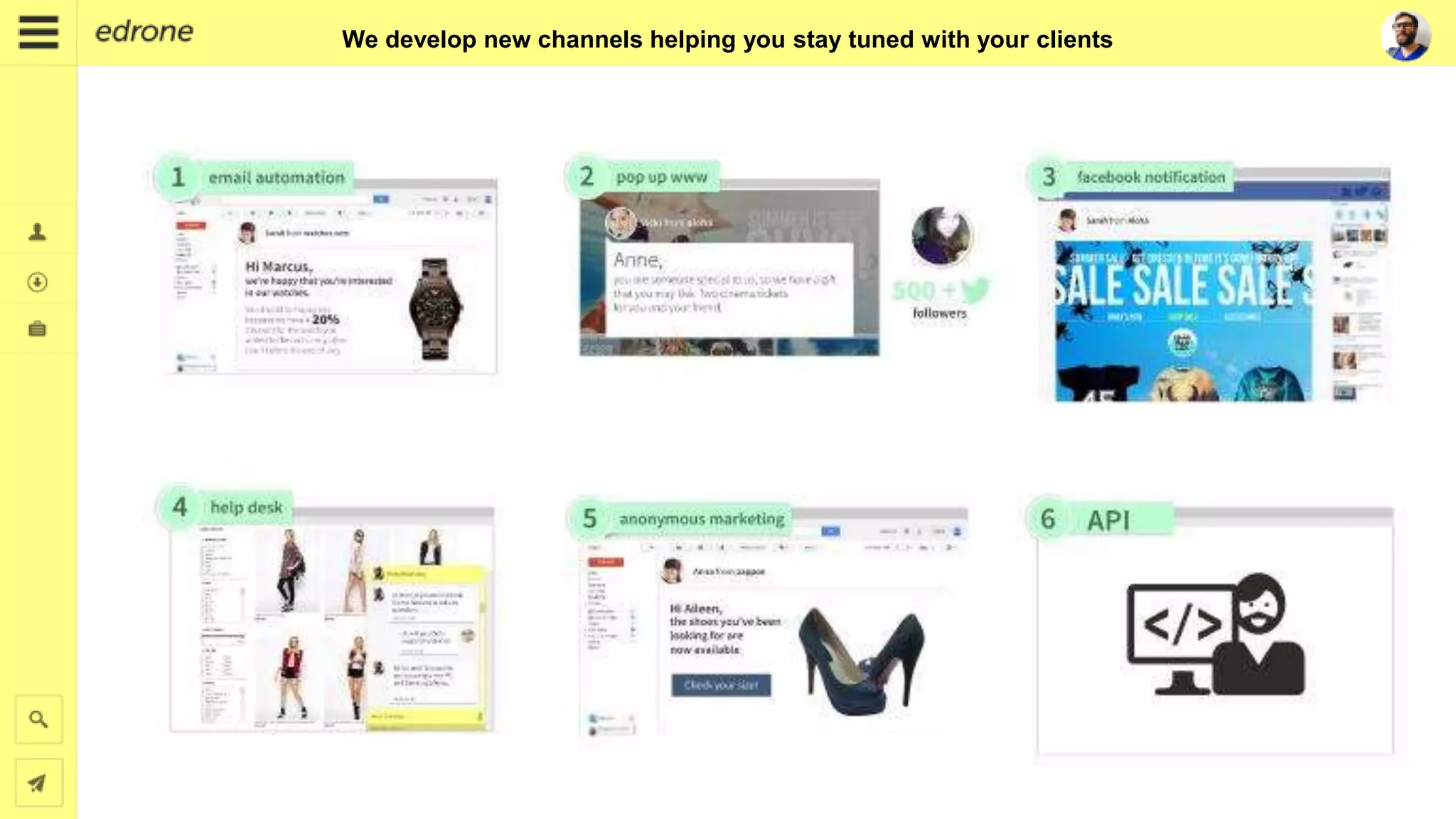 We develop new channels helping you stay tuned with your clients