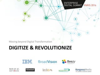 DIGITIZE & REVOLUTIONIZE
Moving beyond Digital Transformation
 