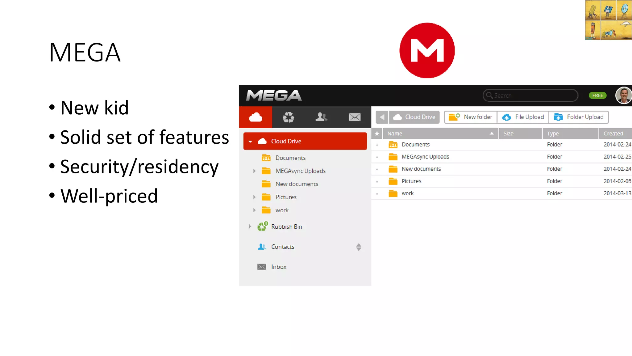 MEGA
• New kid
• Solid set of features
• Security/residency
• Well-priced
 