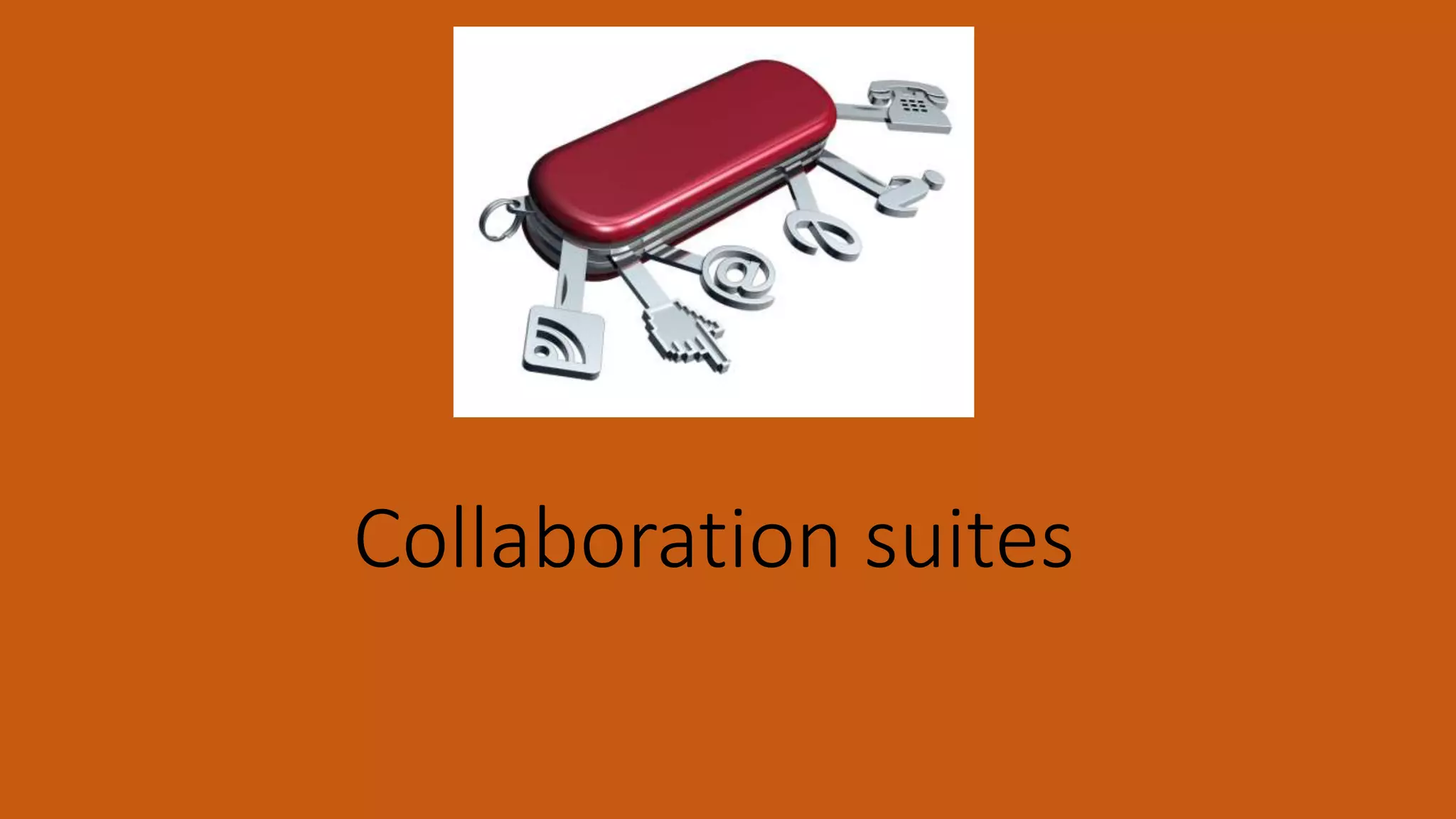 Collaboration suites
 