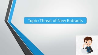 Threat of New Entrants | PPTX