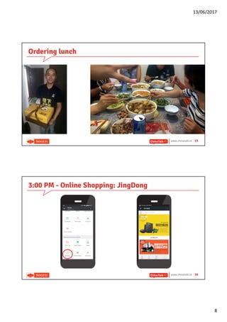13/06/2017
8
www.chinatalk.nl 15
Ordering lunch
www.chinatalk.nl 16
3:00 PM - Online Shopping: JingDong
 