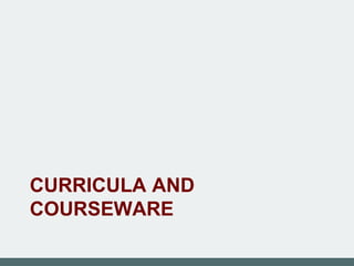 CURRICULA AND
COURSEWARE
 