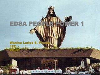 EDSA PEOPLE POWER 1
Wanina Larice S. Pineda
1F2
PHIST
 