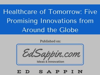 Healthcare of Tomorrow: Five Promising Innovations from Around the Globe