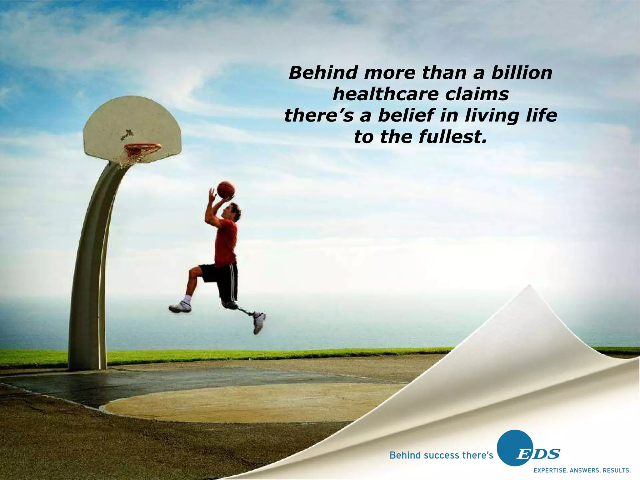 Behind more than a billion healthcare claims there’s a belief in living life to the fullest. 