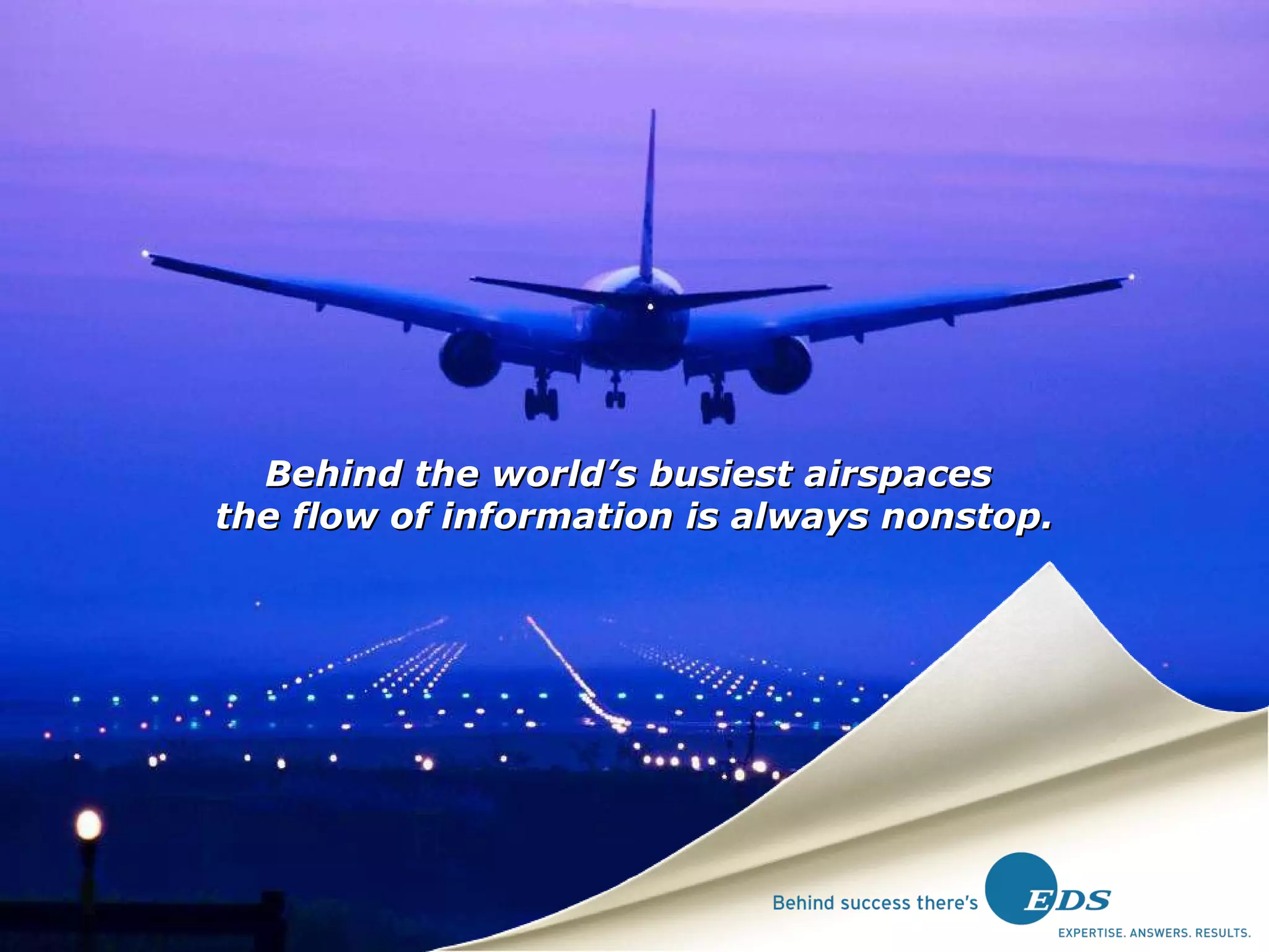 Behind the world’s busiest airspaces  the flow of information is always nonstop. 