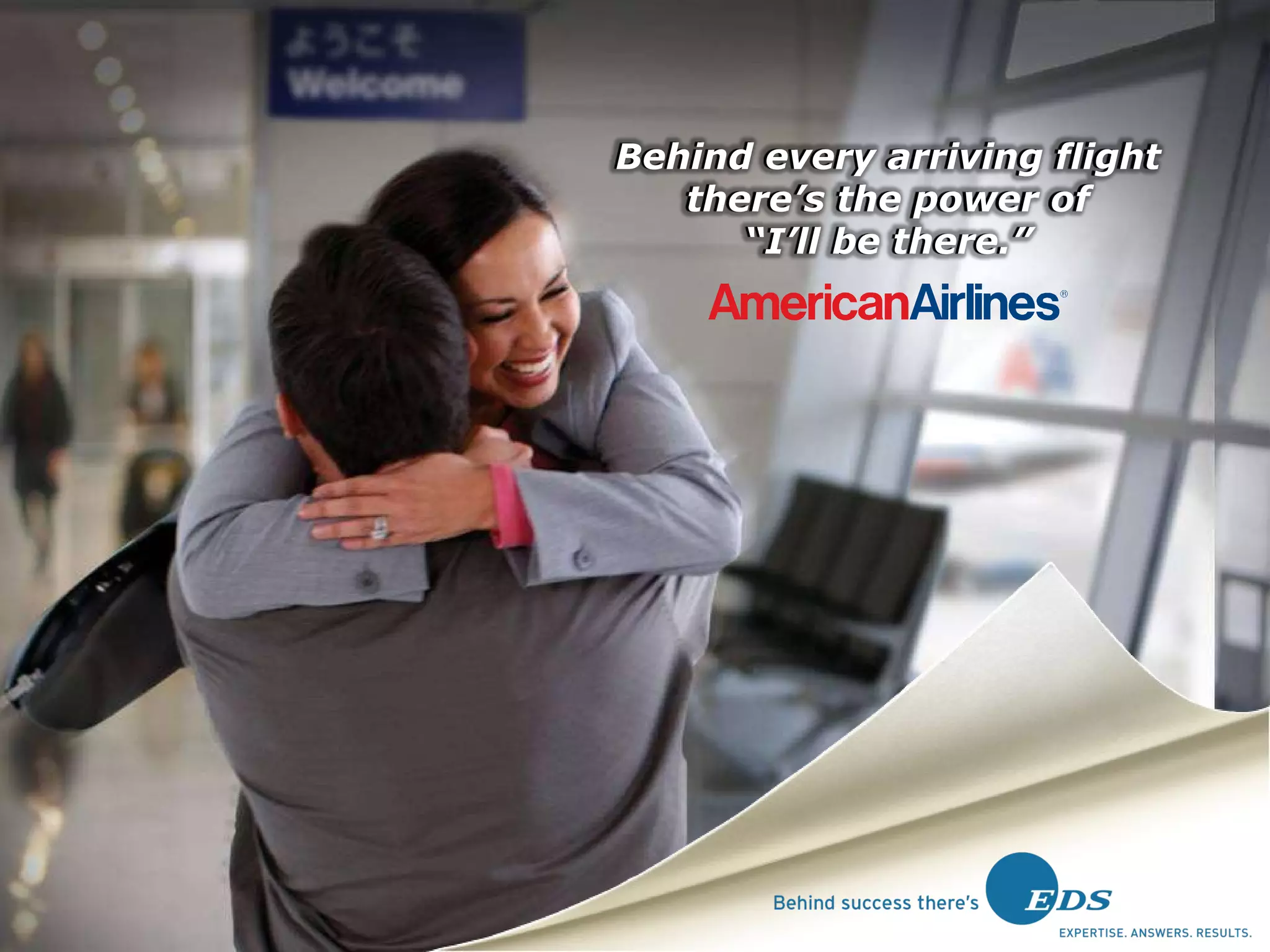 Behind every arriving flight there’s the power of “I’ll be there.” 