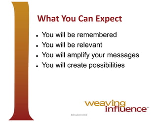 What You Can Expect





You will be remembered
You will be relevant
You will amplify your messages
You will create possibilities

#dmaDetroitEd

 