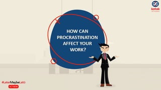 How can procrastination affect your work?