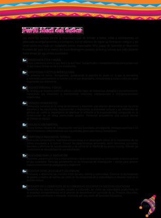 Perfil ideal del tutor
Los docentes tutores tienen la responsabilidad de brindar a niños, niñas y adolescentes un
adecuado acompañamiento y orientación, con el objetivo de lograr su formación integral y así
tener como resultado un ciudadano activo, responsable, feliz; capaz de favorecer el desarrollo
humano del país. En el marco del buen desempeño docente será muy valioso que todo docente
tutor tenga las siguientes cualidades:
1.- CONSISTENCIA ÉTICA Y MORAL

Existe coherencia entre lo que dice y lo que hace. Sus actitudes o comportamientos concuerdan con
lo que busca formar en las y los estudiantes.

2.- AUTENTICIDAD Y ACTITUD INTERCULTURAL

Se presenta en forma transparente, ponderando la posición de poder en la que se encuentra
y valorando positivamente la función o el rol que desempeña, vinculándose a todas y todos por igual
respetando sus diferencias.

3.- MADUREZ PERSONAL Y SOCIAL

Se acepta y se muestra como un adulto o adulta capaz de interactuar dialógica y equitativamente,
manejando sus emociones y manteniendo relaciones interpersonales e intergeneracionales
respetuosas.

4.- LIDERAZGO DEMOCRÁTICO

Demuestra iniciativa en la toma de decisiones y mantiene una relación democrática con los otros
docentes y los estudiantes, reconociendo y respetando la diversidad cultural y las diferencias de
género; así como la importancia de practicar la reflexión y la responsabilidad compartida en la
construcción de un clima institucional positivo. Promueve activamente una cultura escolar
de trabajo en equipo.

5.- COMUNICACIÓN EMPÁTICA

Utiliza formas eficaces de comunicación con sus tutoriados, privilegiando mensajes positivos y no
discriminatorios; comprendiendo sus inquietudes, preocupaciones y necesidades.

6.- COMPETENCIA PROFESIONAL TUTORIAL

Demuestra conocimiento, habilidad comunicativa y un desempeño eficaz en el tratamiento de los
temas vinculados a la tutoría. Conoce las características personales, socio-familiares, culturales,
laborales y afectivos de sus estudiantes y las utiliza en el diseño de su acción tutorial. Atiende las
condiciones de educabilidad de sus estudiantes.

7.- CREATIVIDAD PARA LA INNOVACIÓN

Mantiene una actitud crítica y creativa frente a las tareas pedagógicas, estimulando la misma actitud
en sus tutoriados. Participa activamente en las iniciativas de investigación – acción para generar
nuevos conocimientos pedagógicos y didácticos.

8.- MEDIADOR ENTRE LA ESCUELA Y LAS FAMILIAS

Promueve y desarrolla los vínculos entre escuela, familia y comunidad. Estimula la participación
de padres y madres de familia, así como de los integrantes de la comunidad y el entorno local en la
gestión escolar.

9.- MEDIADOR EN LA CONVERSIÓN DE SU COMUNIDAD EDUCATIVA EN SOCIEDAD EDUCADORA

Aprovecha los recursos naturales, sociales y culturales, así como las capacidades productivas de
la localidad incorporándolos en el proceso de diversificación curricular de su Proyecto Educativo,
para hacerlo pertinente y relevante, orientado por una visión de Sociedad Educadora.

189

 