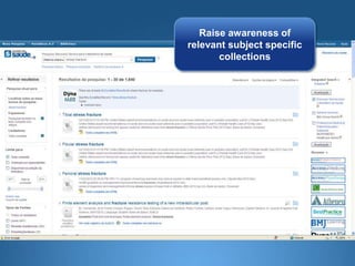 Raise awareness of
relevant subject specific
collections
 